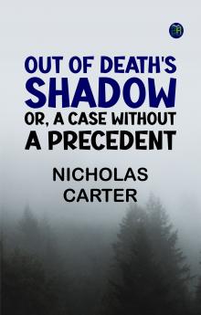 Out of Death's Shadow; Or A Case Without a Precedent