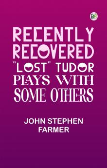 Recently Recovered Lost Tudor Plays with some others
