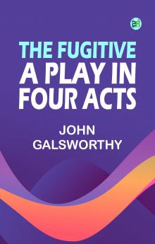 The Fugitive: A Play in Four Acts