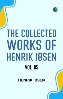 The Collected Works of Henrik Ibsen Vol. 05