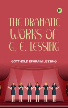 The Dramatic Works of G. E. Lessing