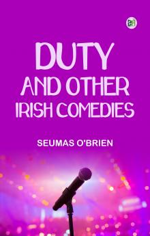 Duty and Other Irish Comedies