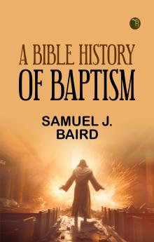 A Bible History of Baptism