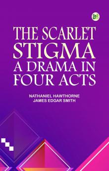 The Scarlet Stigma: A Drama in Four Acts