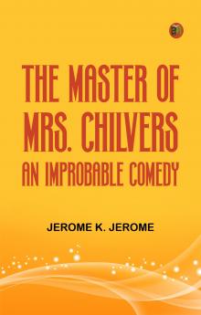 The Master of Mrs. Chilvers An Improbable Comedy