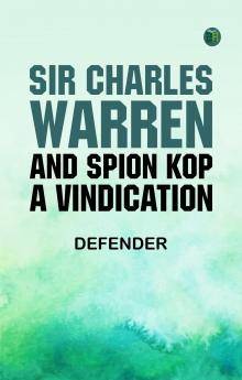 Sir Charles Warren and Spion Kop: A Vindication