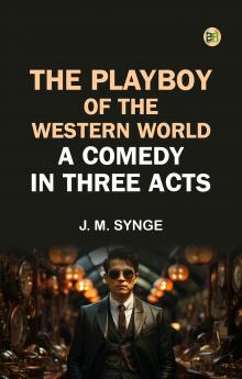 The Playboy of the Western World A Comedy in Three Acts