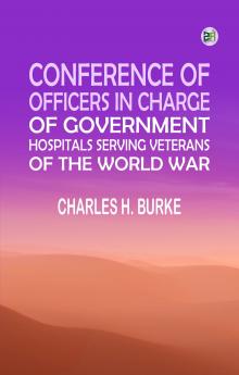 Conference of Officers in Charge of Government Hospitals Serving Veterans of the World War