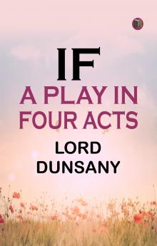 If: A Play in Four Acts