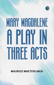 Mary Magdalene A Play in Three Acts