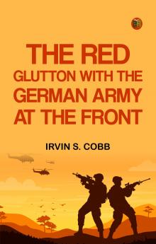 The Red Glutton With the German Army at the Front