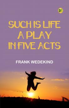 Such is Life A Play in Five Acts