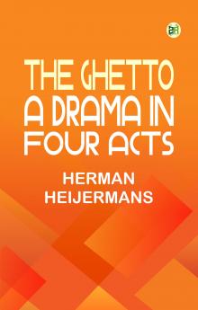 The Ghetto: A Drama in Four Acts
