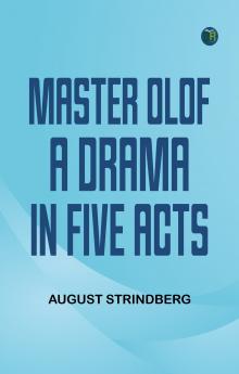 Master Olof A Drama in Five Acts