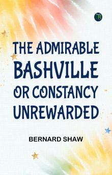 The Admirable Bashville; Or Constancy Unrewarded