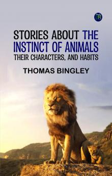 Stories about the Instinct of Animals Their Characters and Habits