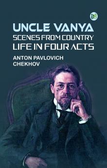 Uncle Vanya: Scenes from Country Life in Four Acts