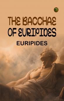 The Bacchae of Euripides