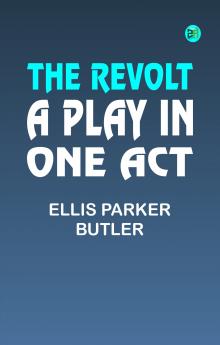 THE REVOLT: A PLAY IN ONE ACT