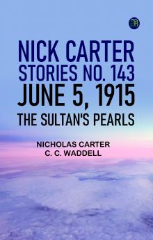 Nick Carter Stories No. 143 June 5 1915 The sultan's pearls