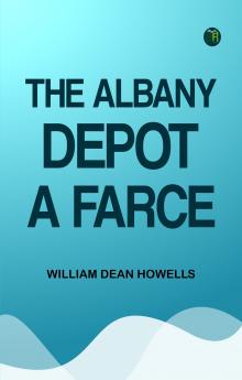 The Albany Depot  a Farce