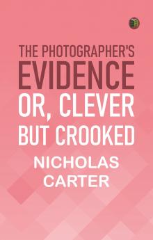 The Photographer's Evidence; Or Clever but Crooked
