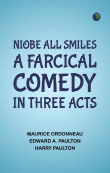 Niobe All Smiles A Farcical Comedy in Three Acts
