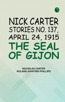 Nick Carter Stories No. 137 April 24 1915 The Seal of Gijon