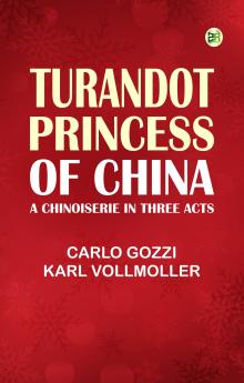 Turandot Princess of China: A Chinoiserie in Three Acts