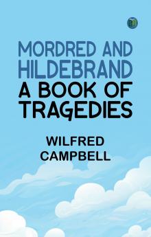 Mordred and Hildebrand: A Book of Tragedies