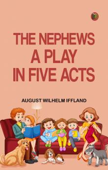 The Nephews A Play in Five Acts