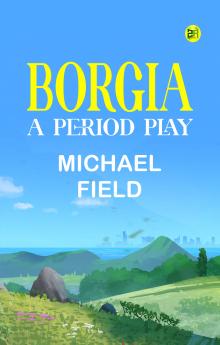 Borgia: A Period Play