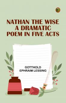 Nathan the Wise; a dramatic poem in five acts