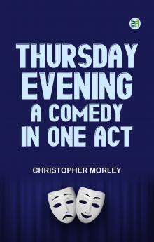 Thursday Evening A Comedy in One Act