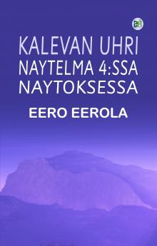 Kalevan uhri: Naytelma 4:ssa naytoksessa