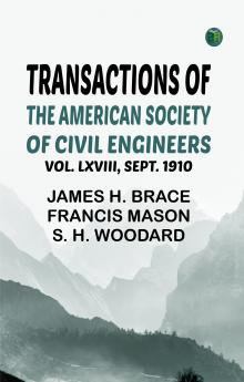 Transactions of the American Society of Civil Engineers vol. LXVIII Sept. 1910