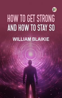 How to Get Strong and How to Stay So