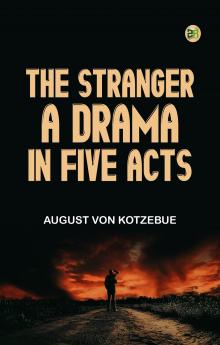 The Stranger A Drama in Five Acts