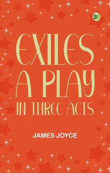 Exiles A Play in Three Acts