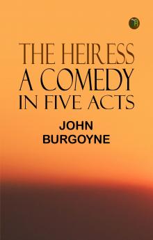 The Heiress; a comedy in five acts
