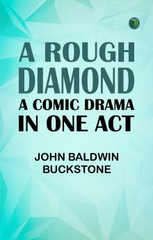 A Rough Diamond: A Comic Drama in One Act