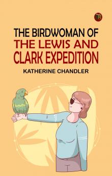 The BirdWoman of the Lewis and Clark Expedition