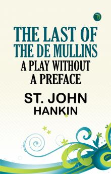 The Last of the De Mullins: A Play Without a Preface