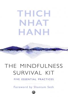 The Mindfulness Survival Kit : Five Essential Practices