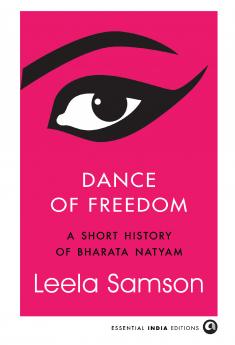 Dance of Freedom: A Short History of Bharata Natyam