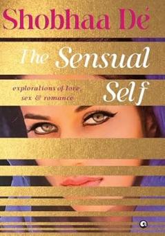 The Sensual Self: Explorations of Love Sex & Romance