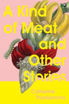 A Kind of Meat and Other Stories