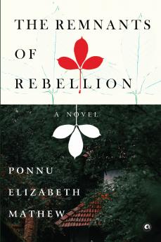 The Remnants of Rebellion: A Novel