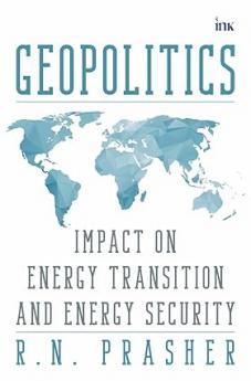 Geopolitics: Impact on Energy Transition and Energy Security