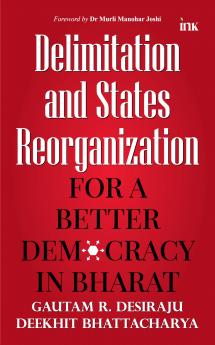 DELIMITATION AND STATES REORGANIZATION: FOR A BETTER DEMOCRACY IN BHARAT